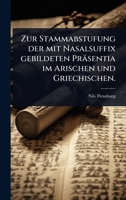 Zur Stammabstufung der mit Nasalsuffix gebildeten Präsentia im Arischen und Griechischen. (German Edition) 1024937011 Book Cover