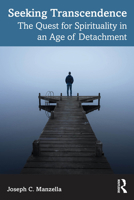 Seeking Transcendence: The Quest for Spirituality in an Age of Detachment 1032892730 Book Cover