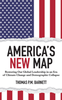 America's New Map: Restoring Our Global Leadership in an Era of Climate Change and Demographic Collapse 1491557869 Book Cover