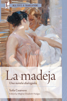 La madeja: Una novela dialogada (MLA Texts and Translations) 1603297502 Book Cover