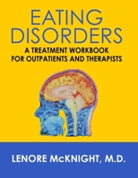 Eating Disorders: A Treatment Workbook for Outpatients and Therapists 1941713823 Book Cover