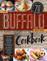 The Buffalo New York Cookbook: 70 Recipes from The Nickel City 1682683230 Book Cover