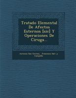 Tratado Elemental De Afectos Esternos [sic] Y Operaciones De Cirug�a... 1249976472 Book Cover