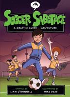 Soccer Sabotage (Graphic Guide Adventures) 1551438844 Book Cover