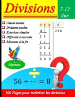 Divisions posées :100 Pages Pour Maîtriser Les Divisions Posées : Exercices avec éléments de réponses (French Edition) B0CSNV3MFP Book Cover