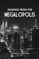 Musings from the Megalopolis 1962313980 Book Cover