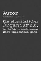 Autor Substantiv Ein eigent�mlicher Organismus, der Koffein in geschriebenes Wort �berf�hren kann.: Liniertes DinA 5 Notizbuch f�r Autoren, Autorinnen und Dichter Dichterinnen Writer Notizheft 1080716602 Book Cover