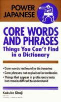Japanese Core Words and Phrases: Things You Can't Find in a Dictionary (Power Japanese Series) (Kodansha's Children's Classics) 4770027745 Book Cover