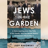 Jews in the Garden: A Holocaust Survivor, the Fate of His Family, and the Secret History of Poland in World War II B0CRT1J784 Book Cover