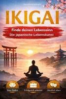 Ikigai - Die Kraft der Beständigkeit - Finde deinen Lebenssinn: IKIGAI – Die japanische Lebenskunst Die Weisheit aus Japan und Okinawa für Lebenssinn, ... großen Wege der Weisheit) (German Edition) B0GMQ4FMD3 Book Cover