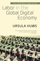 Labor in the Global Digital Economy: The Cybertariat Comes of Age 1583674632 Book Cover