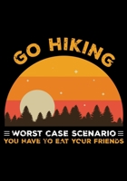 Go Hiking Worst Cast Scenario You Have to Eat Your Friends: Planner Writing Prompts For Hikers Lovers, A Hiking Travel Trail Adventure Outdoors Walking, Hiking Journal, Hiker Notebook, Trail journals, 1706099193 Book Cover