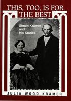 This, Too, Is for the Best: Simon Kramer and His Stories 0820410861 Book Cover