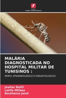 Malária Diagnosticada No Hospital Militar de Tunisinos (Portuguese Edition) 6207133250 Book Cover