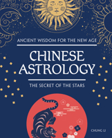 Chinese Astrology: The Secret of the Stars (Fox Chapel Publishing) An Eastern Philosophy Guide to Ancient Zodiac Signs, Yin Yang Balance, Lunar Calendar Divisions, Compatibility, and Self-Discovery 1504801571 Book Cover