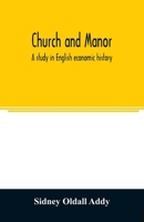 Church and manor;: A study in English economic history (Reprints of economic classics) 1240028520 Book Cover