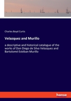 Velazquez and Murillo: A Descriptive and Historical Catalogue of the Works of Don Diego de Silva Velazquez and Bartolomé Estéban Murillo 1017025339 Book Cover
