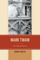 Mark Twain: The Gift of Humor 0761867783 Book Cover