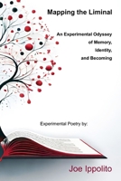 Mapping the Liminal: An Experimental Odyssey of Memory, Identity, and Becoming B0FBMJDJNV Book Cover