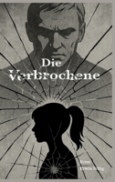 Die Verbrochene (German Edition) 3384663772 Book Cover