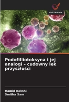 Podofilliotoksyna i jej analogi - cudowny lek przyszlosci (Polish Edition) 6209808948 Book Cover