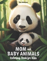 Mom and Baby Animals: Coloring Book for Kids Ages 8-12 with Cute Koala, Adorable Monkey, Lovely Panda, and Much More B0CVQP2VNY Book Cover