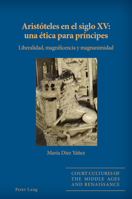 Aristaoteles En El Siglo XV: Una Aetica Para Praincipes: Liberalidad, Magnificencia Y Magnanimidad 1787079740 Book Cover