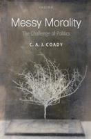 Messy Morality: The Challenge of Politics 0199212082 Book Cover