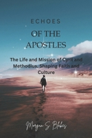 ECHOES OF THE APOSTLES: The Life and Mission of Cyril and Methodius, Shaping Faith and Culture B0DWLW855G Book Cover
