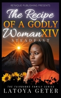The Recipe of A Godly Woman XIV: Steadfast: The Fairbanks Family Series B0GJDPY6B8 Book Cover