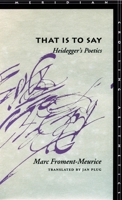 That Is to Say: Heidegger's Poetics (Meridian: Crossing Aesthetics) 0804733759 Book Cover