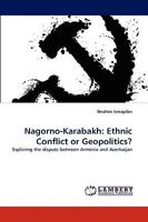 Nagorno-Karabakh: Ethnic Conflict or Geopolitics?: Exploring the dispute between Armenia and Azerbaijan 3838348656 Book Cover