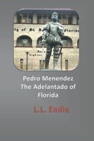 Pedro Menendez: The Adelantado of Florida B0CJ23BP23 Book Cover