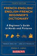 Beginning French Bilingual Dictionary: A Beginner's Guide in Words and Pictures (Bilingual Dictionaries) 0764102796 Book Cover