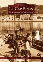 Cap Sizun (Le) d'Audierne à l'île de Sein (Mémoire En Images Locaux) (French Edition) 2813808059 Book Cover