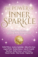 The Power of Inner Sparkle: 12 Inspiring Stories To Ignite Your Heart & Soul B0FDKXNC47 Book Cover