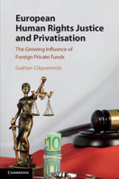 European Human Rights Justice and Privatisation 1108739458 Book Cover