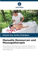 Manuelle Ressourcen und Massagetherapie: Überprüfung und Aktualisierung der manuellen Hilfsmittel und der Massagetherapie für Massagetherapeuten, Kosmetiker und Physiotherapeuten (German Edition) 6208783690 Book Cover