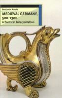 Medieval Germany, 500 - 1300: A Political Interpretation 033361092X Book Cover