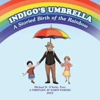 Indigo's Umbrella: A Storied Birth of the Rainbow 1669873153 Book Cover