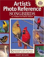 Artists Photo Reference: Songbirds & Other Favorite Birds (Artist's Photo Reference) 1581804679 Book Cover