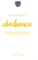 Everyday Obedience: Walking Purposefully in His Grace: Walking Purposefully in His Grace 1563096730 Book Cover