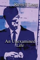 An Unexamined Life 0999181025 Book Cover