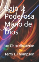 Bajo la Poderosa Mano de Dios: Los Cinco Ministerios B0B6XN1VFC Book Cover