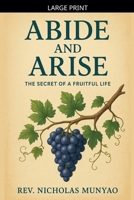Abide and Arise: The Secret of a Fruitful Life B0F9ZP2RV8 Book Cover