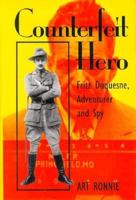 Counterfeit Hero: Fritz Duquesne, Adventurer and Spy 1557507333 Book Cover
