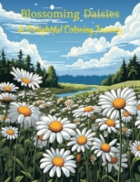 Blossoming Daisies: A Delightful Coloring Journey: Joyful Daisy Designs B0CPB752M9 Book Cover