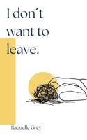 I don´t want to leave B0F8L43DHX Book Cover