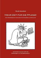 Mehr Zeit für die Pflege!: Ein Workbook für die stationäre Altenhilfe 3732279987 Book Cover