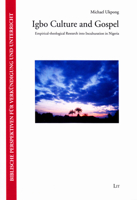 Igbo Culture and Gospel, 7: Empirical-Theological Research Into Inculturation in Nigeria 3643905297 Book Cover